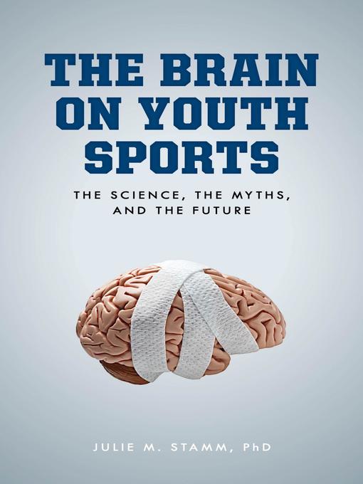 Title details for The Brain on Youth Sports by Julie M. Stamm - Available